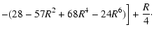 $\displaystyle -
(28-57R^2+68R^4-24R^6)\Bigr]
+\frac{R}{4}\cdot$