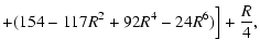 $\displaystyle +
(154-117R^2+92R^4-24R^6)\Bigr]
+\frac{R}{4},$