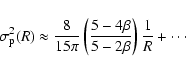 \begin{displaymath}\sigma_{\rm p}^2(R)
\approx
\frac{8}{15\pi}\left(\frac{5-4\beta}{5-2\beta}\right)\frac{1}{R}
+
\cdots
\end{displaymath}