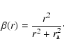 \begin{displaymath}\beta(r)
=
\frac{r^2}{r^2+r_{\rm a}^2}\cdot
\end{displaymath}