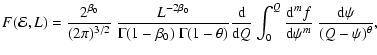 $\displaystyle F({\cal{E}},L)
=
\frac{2^{\beta_0}}{(2\pi)^{3/2}}~
\frac{L^{-2\be...
...int_0^Q
\frac{{\rm d}^m f}{{\rm d}\psi^m}~
\frac{{\rm d}\psi}{(Q-\psi)^\theta},$