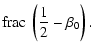 $\displaystyle {\rm frac}~\left(\frac{1}{2}-\beta_0\right).$