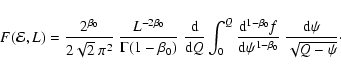 \begin{displaymath}F({\cal{E}},L)
=
\frac{2^{\beta_0}}{2\sqrt{2}~\pi^2}~
\fra...
...m d}\psi^{1-\beta_0}}~
\frac{{\rm d}\psi}{\sqrt{Q-\psi}}\cdot
\end{displaymath}
