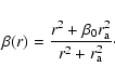 \begin{displaymath}\beta(r)
=
\frac{r^2+\beta_0r_{\rm a}^2}{r^2+r_{\rm a}^2}\cdot
\end{displaymath}