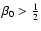 $\beta_0>\frac{1}{2}$