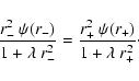 \begin{displaymath}\frac{r^2_-~\psi(r_-)}{1+\lambda~r_-^2}
=
\frac{r^2_+~\psi(r_+)}{1+\lambda~r_+^2}\cdot
\end{displaymath}
