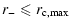 $\displaystyle r_-\leqslant r_{{\rm c, max}}$