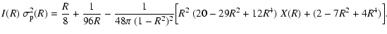 $\displaystyle I(R)~\sigma_{\rm p}^2(R)
=
\frac{R}{8}+\frac{1}{96R}
-\frac{1}{48\pi~(1-R^2)^2}
\Bigl[R^2~(20-29R^2+12R^4)~X(R)
+
(2-7R^2+4R^4)\Bigr].$