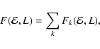 \begin{displaymath}F({\cal{E}},L)
=
\sum_k
F_k({\cal{E}},L),
\end{displaymath}