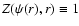 $Z(\psi(r),r)\equiv1$