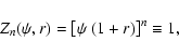 \begin{displaymath}Z_n(\psi,r)
=
\left[\psi~(1+r)\right]^n
\equiv
1,
\end{displaymath}