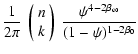$\displaystyle \frac{1}{2\pi}~
\left(\begin{array}{c}
n\\
k
\end{array}\right)~
\frac{\psi^{4-2\beta_\infty}}{(1-\psi)^{1-2\beta_0}}$