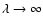 $\lambda \rightarrow \infty $