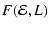 $\displaystyle F({\cal{E}},L)$