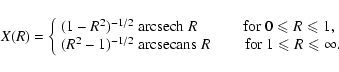 \begin{displaymath}X(R)
=\left\{
\begin{array}{l}
(1-R^2)^{-1/2}~{\rm arcsech...
...rm for} \ 1\leqslant R\leqslant\infty. \\
\end{array}\right.
\end{displaymath}