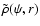 $\tilde{\rho}(\psi,r)$
