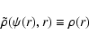 \begin{displaymath}\tilde{\rho}(\psi(r),r)
\equiv
\rho(r)
\end{displaymath}