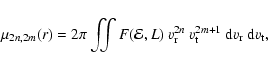 \begin{displaymath}\mu_{2n,2m}(r)
=
2\pi\iint F({\cal{E}},L)~v_{\rm r}^{2n}~v_{\rm t}^{2m+1}~{\rm d}v_{\rm r}~{\rm d}v_{\rm t},
\end{displaymath}