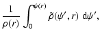 $\displaystyle \frac{1}{\rho(r)}
\int_0^{\psi(r)} \tilde{\rho}(\psi',r)~{\rm d}\psi',$