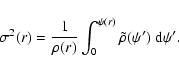 \begin{displaymath}\sigma^2(r)
=
\frac{1}{\rho(r)}
\int_0^{\psi(r)}\tilde{\rho}(\psi')~{\rm d}\psi'.
\end{displaymath}