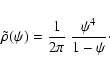 \begin{displaymath}\tilde{\rho}(\psi)
=
\frac{1}{2\pi}~\frac{\psi^4}{1-\psi}\cdot
\end{displaymath}