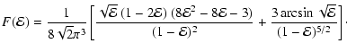 $\displaystyle F({\cal{E}})
=
\frac{1}{8\sqrt{2}\pi^3}
\left[
\frac{\sqrt{{\cal{...
...cal{E}})^2}
+
\frac{3\arcsin\sqrt{{\cal{E}}}}{(1-{\cal{E}})^{5/2}}
\right]\cdot$