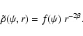 \begin{displaymath}\tilde{\rho}(\psi,r)
=
f(\psi)~r^{-2\beta}.
\end{displaymath}