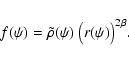 \begin{displaymath}f(\psi)
=
\tilde{\rho}(\psi)~\bigl(r(\psi)\bigr)^{2\beta}.
\end{displaymath}