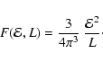 \begin{displaymath}F({\cal{E}},L)
=
\frac{3}{4\pi^3}~\frac{{\cal{E}}^2}{L}\cdot
\end{displaymath}