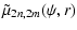 $\displaystyle \tilde{\mu}_{2n,2m}(\psi,r)$