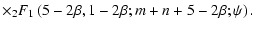 $\displaystyle \times
{}_2F_1\left(5-2\beta,1-2\beta;m+n+5-2\beta;\psi\right).$
