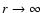 $r\rightarrow\infty$