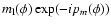 $m_{\rm l}(\phi)
\exp(-ip_m(\phi))$