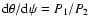 ${\rm d}\theta/{\rm d}\psi = P_1/P_2$