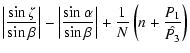 $\displaystyle \left\vert\frac{\sin \zeta}{\sin \beta}\right\vert -
\left\vert\f...
...lpha}{\sin\beta}\right\vert
+ \frac{1}{N}\left(n + \frac{P_1}{\hat{P_3}}\right)$