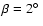 $\beta =2\hbox {$^\circ $ }$