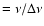 $=\nu/\Delta\nu$
