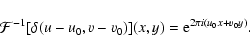\begin{displaymath}{\mathcal F}^{-1}[\delta(u-u_0, v-v_0)](x,y) = {\rm e}^{2\pi i (u_0x + v_0y)}.
\end{displaymath}
