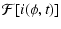 $\displaystyle {\mathcal F}[i(\phi, t)]$