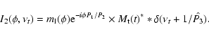 \begin{displaymath}I_2(\phi, \nu_t) = m_{\rm l}(\phi){\rm e}^{-i\phi P_1/P_2} \times
M_{\rm t}(t)^* *\delta(\nu_t+1/\hat{P_3}) .
\end{displaymath}
