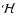 ${\mathcal H}$