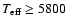 $T_{{\rm eff}} \geq 5800$