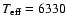 $T_{{\rm eff}}=6330$