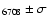 $_{6708} \pm \sigma$