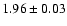 $1.96\pm0.03$