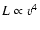 $L \propto v^4$