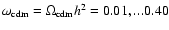$\omega_{{\rm cdm}}=\Omega_{{\rm cdm}}h^2= 0.01,...0.40$