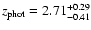 $z_{\rm phot}=2.71^{+0.29}_{-0.41}$