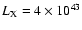 $L_{\rm X}=4 \times 10^{43}$