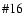$\char93 16$